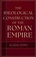 Alban Pope - Ideological Construction of the Roman Empire, Häftad. Tillgänglighet: Lägg i varukorg