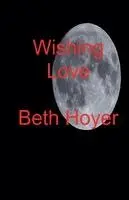 Beth Hoyer - Wishing Love, Häftad. Tillgänglighet: Lägg i varukorg