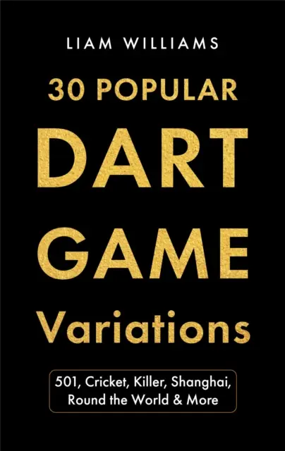 Liam Williams - 30 Popular Dart Game Variations: 501, Cricket, Killer, Shanghai, Round the World & More, E-bok. Tillgänglighet: Lägg i varukorg