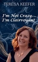 Teresa Keefer - I'm Not Crazy...I'm Clairvoyant, Häftad. Tillgänglighet: Lägg i varukorg