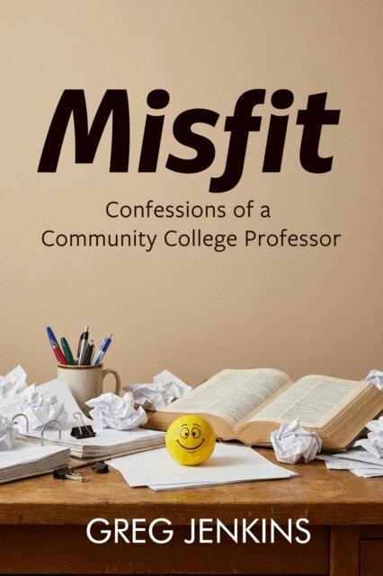 Greg Jenkins - Misfit: Confessions of a Community College Professor, E-bok. Tillgänglighet: Lägg i varukorg