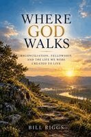 Bill Riggs - Where God Walks, Häftad. Tillgänglighet: Lägg i varukorg