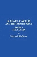 Rafael and the Robotic Wolf Book 3 The Cousin
