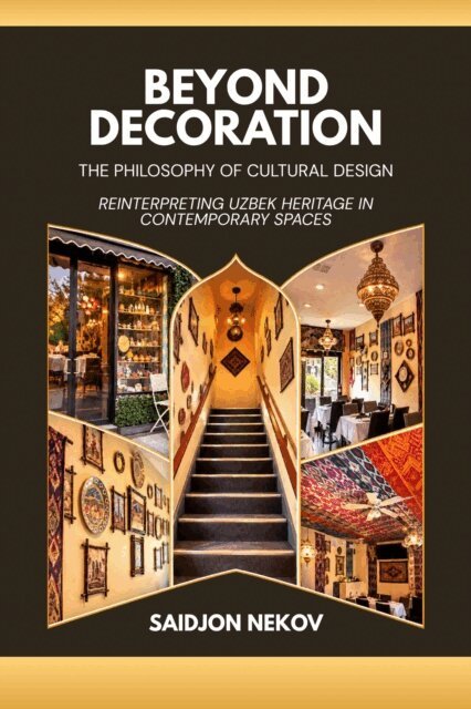 Saidjon Nekov - BEYOND DECORATION The Philosophy of Cultural Design, E-bok