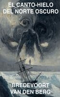 Bredevoort van den Berg - El Canto-Hielo del Norte Oscuro, Häftad. Tillgänglighet: Lägg i varukorg