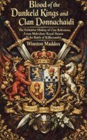 Blood of the Dunkeld Kings and Clan Donnachaidh: The Definitive History of Clan Robertson, From Malcolms Royal House to the Battle of Killiecrankie