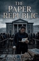 Paul Karl Arthur Kell - Paper Republic, Häftad. Tillgänglighet: Lägg i varukorg