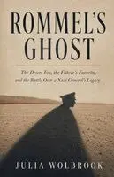 Julia Wolbrook - Rommel's Ghost The Desert Fox, the Führer's Favorite, and the Battle Over a Nazi General's Legacy, Häftad. Tillgänglighet: Lägg i varukorg