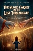 Bart Studio Press - The Magic Carpet and the Last Threadgate: An Enchanting Middle-Grade Fantasy About a Rescue Two Hundred Years in the Making, a Guild of Six, and the P, Häftad. Tillgänglighet: Lägg i varukorg