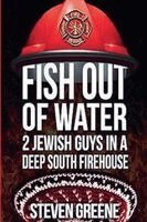 Steve Greene, Richard Bray - Fish Out of Water - 2 Jewish Guys in a Deep South Firehouse, Häftad