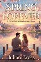 Julian Cross - Spring Forever, A Friends-to-Lovers Romance, Häftad. Tillgänglighet: Lägg i varukorg