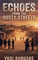 Major Vusi Rubushe - Echoes From The Dusty Streets, Häftad. Tillgänglighet: Lägg i varukorg