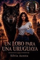 Silvia Acosta - lobo para una uruguaya, Häftad. Tillgänglighet: Lägg i varukorg