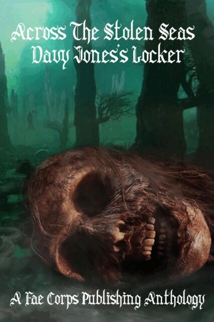JD McGee, Kimberly Burke, Patricia Harris, Teel James Glenn, Dr. Allwyn Marriage, Louise Gillespie, Ronald W. Gillespie Jr., Esther Eze, Joshua Dyer, Serena Mossgraves, Raz T. Slasher, Ana Cordoba, Mike Marcus, Linda Crate, Fae Corps Publishing - Across the Stolen Seas Davy Jones's Locker, E-bok. Tillgänglighet: Kommande