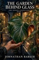 The Garden Behind Glass