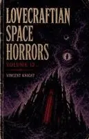 Vincent Knight - Lovecraftian Space Horrors Volume 12, Häftad. Tillgänglighet: Lägg i varukorg