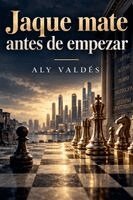 Alicia Garcia, Aly Valdés - Jaque mate antes de empezar, Häftad. Tillgänglighet: Lägg i varukorg