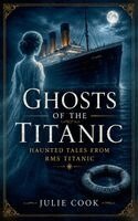 Julie Cook - Ghosts of the Titanic, Häftad. Tillgänglighet: Lägg i varukorg