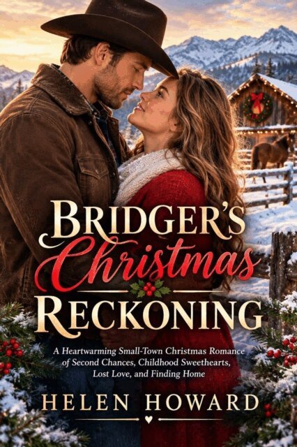 Helen Howard - Bridger's Christmas Reckoning. A Heartwarming Small-Town Christmas Romance of Second Chances, Childhood Sweethearts, Lost Love, and Finding Home. Short Read., E-bok. Tillgänglighet: Lägg i varukorg