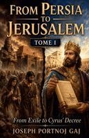 From Persia to Jerusalem Tome I