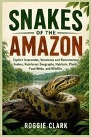 Roggie Clark, Raj Clark - Snakes of the Amazon, Häftad. Tillgänglighet: Lägg i varukorg