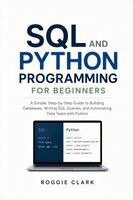 Roggie Clark, Raj Clark - SQL and Python Programming for Beginners, Häftad. Tillgänglighet: Lägg i varukorg