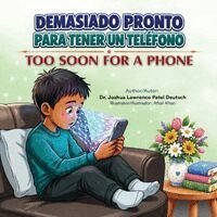Joshua Lawrence Patel Deutsch - Demasiado pronto para tener un teléfono Too Soon for a Phone, Häftad