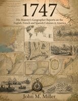 John M. Miller - 1747: His Majesty's Geographer Reports on the English, French and Spanish Colonies in America, Häftad
