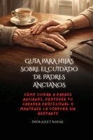 Indrajeet Nayak - Guía para hijas sobre el cuidado de padres ancianos, Häftad. Tillgänglighet: Lägg i varukorg