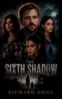 Richard Enns - Sixth Shadow, Inbunden. Tillgänglighet: Lägg i varukorg
