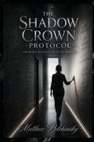 Matthew Petchinsky - Shadow Crown Protocol, Häftad
