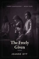Jeanne Ott - Freely Given, Häftad