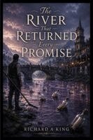 Richard A King - River That Returned Every Promise, Häftad