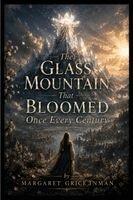 Margaret Inman - Glass Mountain That Bloomed Once Every Century, Häftad