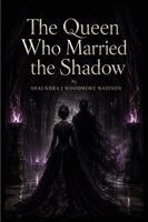 Shaundra Madison - Queen Who Married the Shadow, Häftad