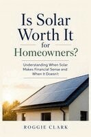 Roggie Clark, Raj Clark - Is Solar Worth It for Homeowners?, Häftad. Tillgänglighet: Lägg i varukorg