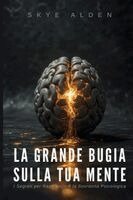 Skye Alden - Grande Bugia sulla Tua Mente, Häftad. Tillgänglighet: Lägg i varukorg