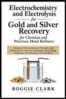 Roggie Clark, Raj Clark - Electrochemistry and Electrolysis for Gold and Silver Recovery for Chemists and Precious Metal Refiners, Häftad. Tillgänglighet: Lägg i varukorg