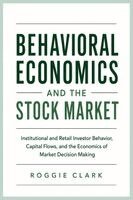 Roggie Clark, Raj Clark - Behavioral Economics and the Stock Market, Häftad. Tillgänglighet: Lägg i varukorg