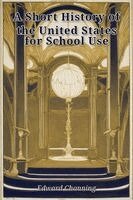 Edward Channing - A Short History of the United States for School Use, Häftad