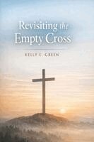Kelly Green - The Empty Cross is Full, Häftad. Tillgänglighet: Lägg i varukorg
