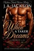 J A Jackson - When A Taker Dreams! Book II -!! When Steele Woos Ruby!, Häftad. Tillgänglighet: Lägg i varukorg