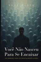 Skye Alden - Você Não Nasceu Para Se Encaixar, Häftad. Tillgänglighet: Lägg i varukorg