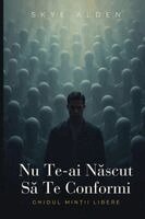Skye Alden - Nu Te-ai Născut să Te Conformi, Häftad. Tillgänglighet: Lägg i varukorg