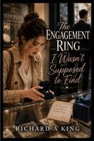 Richard A King - Engagement Ring I Wasn't Supposed to Find, Häftad