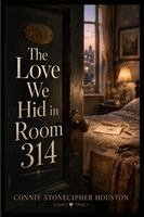 Connie Houston - The Love We Hid in Room 314, Häftad