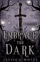Jessica White - Embrace the Dark, Häftad. Tillgänglighet: Lägg i varukorg