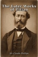 Claude Phillips - The Later Works of Titian, Häftad. Tillgänglighet: Lägg i varukorg