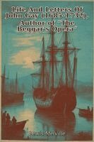 Lewis Melville - Life And Letters Of John Gay (1685-1732), Author of "The Beggar's Opera", Häftad