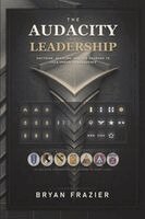 Bryan Frazier - Audacity of Leadership, Häftad